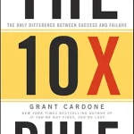 کتاب The 10X Rule (قانون 10 برابر) نسخه انگلیسی PDF | گرنت کاردون
