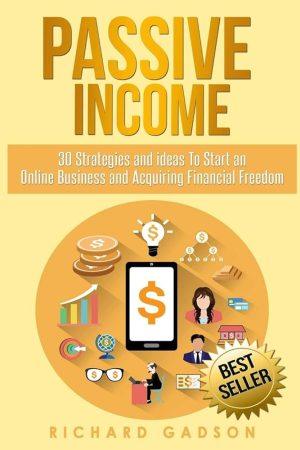 کتاب Passive Income: 30 Strategies and Ideas to Start an Online Business (درآمد غیرفعال: 30 استراتژی و ایده برای راه‌اندازی کسب‌وکار آنلاین) نسخه انگلیسی PDF