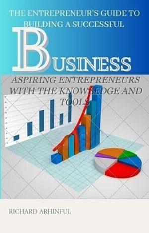 کتاب The Entrepreneur's Guide to Building a Successful Business (راهنمای کارآفرین برای ساخت یک کسب‌وکار موفق) نسخه انگلیسی PDF نویسنده: ریچارد آرهینفول