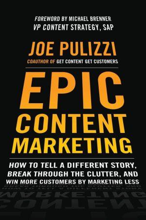 کتاب Epic Content Marketing (بازاریابی محتوای حماسی) نسخه انگلیسی PDF | جو پولیتزی
