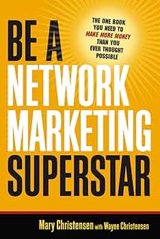 کتاب Be a Network Marketing Superstar (یک سوپراستار بازاریابی شبکهای باشید) نسخه انگلیسی PDF | مری کریستنسن کتاب Be a Network Marketing Superstar (یک سوپراستار بازاریابی شبکهای باشید) نسخه انگلیسی PDF | مری کریستنسن