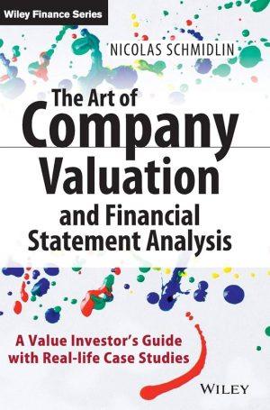 کتاب The Art of Company Valuation and Financial Statement Analysis (هنر ارزش‌گذاری شرکت‌ها و تحلیل صورت‌های مالی) نسخه انگلیسی PDF | نیکلاس شمیدلین