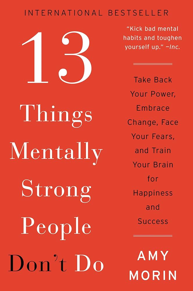 کتاب 13 Things Mentally Strong People Don't Do (13 کاری که افراد با ذهن قوی انجام نمی‌دهند) نسخه انگلیسی PDF | ایمی مورین