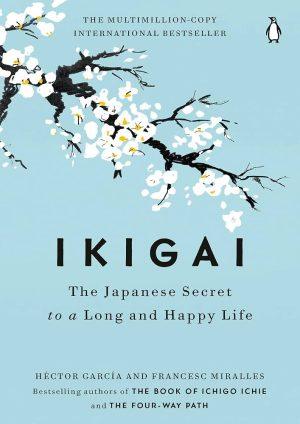 کتاب Ikigai: The Japanese Secret to a Long and Happy Life (ایکیگای: راز ژاپنی زندگی طولانی و شاد) نسخه انگلیسی PDF | هکتور گارسیا و فرانچسک میرالس