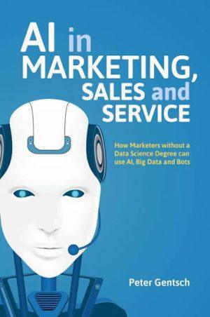 کتاب AI in Marketing, Sales and Service (هوش مصنوعی در بازاریابی، فروش و خدمات) نسخه انگلیسی PDF | پیتر گنتش