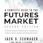 کتاب A Complete Guide to the Futures Market: Technical Analysis and Trading (راهنمای جامع بازار محلیل تکنیکال و معاعاملات آتی: تمله‌گری) نسخه انگلیسی PDF | جک دی. شواگر