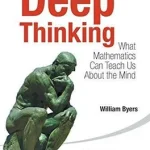 کتاب Deep Thinking: What Mathematics Can Teach Us About the Mind (تفکر عمیق: ریاضیات چه چیزی درباره ذهن به ما می‌آموزد) نسخه انگلیسی PDF | ویلیام پاولستورم
