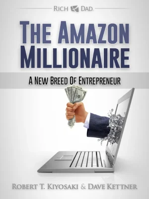 کتاب The Amazon Millionaire (میلیونر آمازون) نسخه انگلیسی PDF | نویسنده Robert T. Kiyosaki