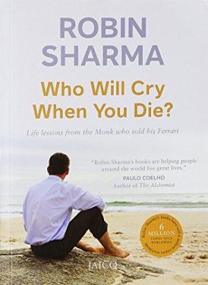 کتاب Who Will Cry When You Die? (وقتی بمیری چه کسی برایت گریه خواهد کرد؟) نسخه انگلیسی PDF | رابین شارما
