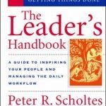 کتاب The Leader's Handbook: Making Things Happen, Getting Things Done (راهنمای رهبر: به انجام رساندن کارها) نسخه انگلیسی PDF | نویسنده Peter R. Scholtes