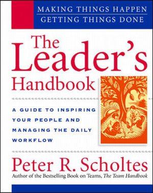 کتاب The Leader's Handbook: Making Things Happen, Getting Things Done (راهنمای رهبر: به انجام رساندن کارها) نسخه انگلیسی PDF | نویسنده Peter R. Scholtes