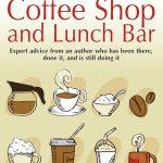کتاب Start and Run Your Own Coffee Shop and Lunch Bar (کافی‌شاپ و لانچ‌بار خود را راه‌اندازی و مدیریت کنید) نسخه انگلیسی PDF | نویسنده Heather Lyon