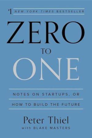 کتاب Zero to One: Notes on Startups, or How to Build the Future (از صفر به یک) نسخه انگلیسی PDF | پیتر تیل و بلیک مسترز
