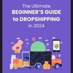کتاب The Ultimate Beginner's Guide to Dropshipping in 2024 (راهنمای مبتدیان دراپ‌شیپینگ در سال ۲۰۲۴) نسخه انگلیسی PDF