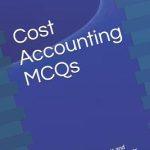 کتاب Cost Accounting MCQs (سؤالات چهارگزینه‌ای حسابداری بهای تمام‌شده) نسخه انگلیسی PDF