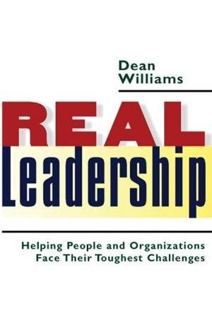 کتاب Real Leadership: Helping People and Organizations Face Their Toughest Challenges (رهبری واقعی: کمک به افراد و سازمان‌ها برای رویارویی با دشوارترین چالش‌ها) نسخه انگلیسی PDF | دین ویلیامز