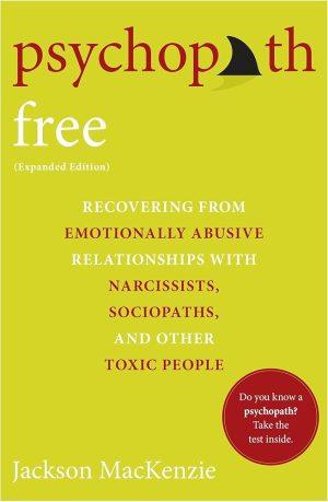کتاب Psychopath Free (Expanded Edition): Recovering from Emotionally Abusive Relationships (رهایی از روان‌آزارها: بهبودی از روابط عاطفی سوءاستفاده‌گرانه - ویرایش گسترش‌یافته) نسخه انگلیسی PDF | جکسون مکنزی