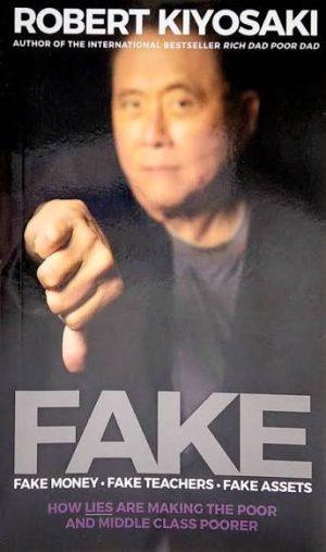 کتاب Fake: Fake Money, Fake Teachers, Fake Assets (جعلی: پول جعلی، معلمان جعلی، دارایی‌های جعلی) نسخه انگلیسی PDF | رابرت کیوساکی