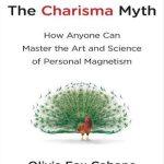 کتاب The Charisma Myth: How Anyone Can Master the Art and Science of Personal Magnetism (افسانه کاریزما: چگونه هر کسی می‌تواند هنر و علم جذابیت شخصی را بیاموزد) نسخه انگلیسی PDF | اولیویا فاکس کابان