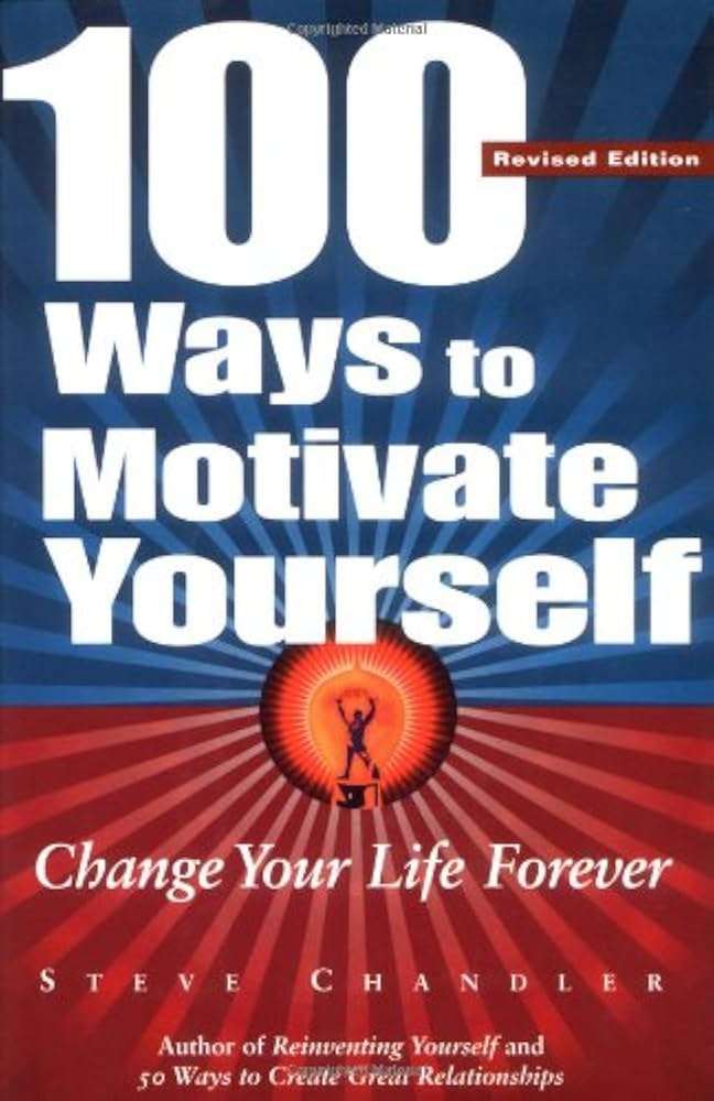 کتاب 100 Ways to Motivate Yourself (100 راه برای ایجاد انگیزه در خود) نسخه انگلیسی PDF | استیو چندلر کتاب 100 Ways to Motivate Yourself (100 راه برای ایجاد انگیزه در خود) نسخه انگلیسی PDF | استیو چندلر