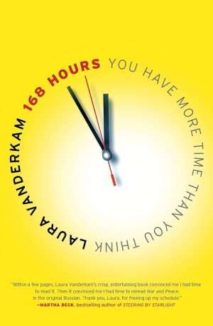 کتاب 168 Hours: You Have More Time Than You Think (168 ساعت: شما بیشتر از آنچه فکر می‌کنید زمان دارید) نسخه انگلیسی PDF | لورا وندرکام