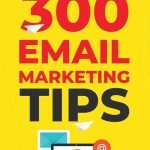 کتاب 300 Email Marketing Tips: Critical Advice and Strategy to Turn Subscribers into Buyers (۳۰۰ نکته بازاریابی ایمیلی) نسخه انگلیسی PDF | میرا کوتاند