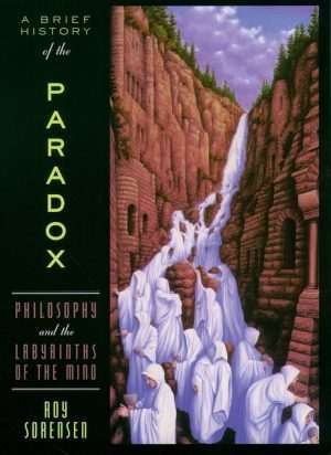 کتاب A Brief History of the Paradox: Philosophy and the Labyrinths of the Mind (تاریخچه‌ای کوتاه از پارادوکس) نسخه انگلیسی PDF | روی سورنسن