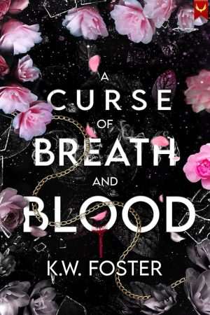کتاب A Curse of Breath and Blood (نفرین نفس و خون) نسخه انگلیسی PDF | K. W. Foster (کی. دبلیو. فاستر)