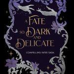 کتاب A Fate So Dark and Delicate (سرنوشتی چنین تاریک و ظریف) نسخه انگلیسی PDF | Sophia St. Germain