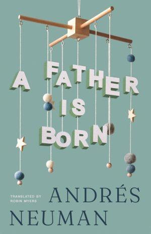 کتاب A Father Is Born (یک پدر متولد می‌شود) نسخه انگلیسی PDF | آندرس نیومن