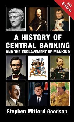 کتاب A History of Central Banking and the Enslavement of Mankind (تاریخ بانکداری مرکزی و به بردگی کشیدن بشر) نسخه انگلیسی PDF | استیون میتفورد گودسون