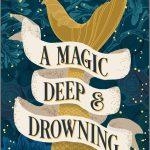 کتاب A Magic Deep and Drowning (جادویی ژرف و غرق‌کننده) نسخه انگلیسی PDF | هستر فاکس