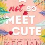 کتاب A Not So Meet Cute (یک آشنایی نه‌چندان بامزه) نسخه انگلیسی PDF | Meghan Quinn (مگان کوئین)
