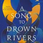 کتاب A Song to Drown Rivers (آوازی برای غرق کردن رودها) نسخه انگلیسی PDF | آن لیانگ