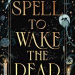 کتاب A Spell to Wake the Dead (افسونی برای بیدار کردن مردگان) نسخه انگلیسی PDF | نیکول لسپرانس