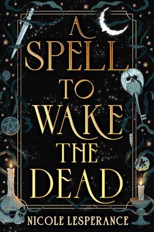 کتاب A Spell to Wake the Dead (افسونی برای بیدار کردن مردگان) نسخه انگلیسی PDF | نیکول لسپرانس
