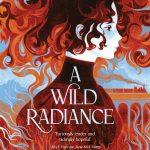 کتاب A Wild Radiance (درخششی وحشی) نسخه انگلیسی PDF | Maria Ingrande Mora