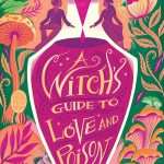 کتاب A Witch's Guide to Love and Poison (راهنمای جادوگر برای عشق و سم) نسخه انگلیسی PDF | ربکا پاستور