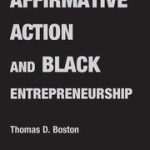 کتاب Affirmative Action and Black Entrepreneurship (اقدام مثبت و کارآفرینی سیاه‌پوستان) نسخه انگلیسی PDF | توماس دی. بوستون