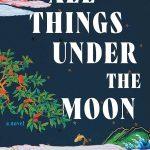 کتاب All Things Under the Moon (همه چیز زیر ماه) نسخه انگلیسی PDF | آن وای. کی. چوی