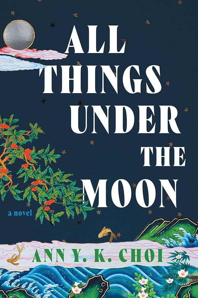 کتاب All Things Under the Moon (همه چیز زیر ماه) نسخه انگلیسی PDF | آن وای. کی. چوی کتاب All Things Under the Moon (همه چیز زیر ماه) نسخه انگلیسی PDF | آن وای. کی. چوی