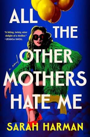 کتاب All the Other Mothers Hate Me (همه مادرهای دیگر از من متنفرند) نسخه انگلیسی PDF | سارا هارمن