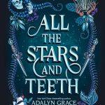 کتاب All the Stars and Teeth (تمام ستاره‌ها و دندان‌ها) نسخه انگلیسی PDF | آدالین گریس
