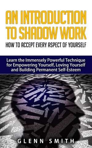 کتاب An Introduction to Shadow Work: How to Accept Every Aspect of Yourself (مقدمه‌ای بر کار با سایه) نسخه انگلیسی PDF | گلن اسمیت
