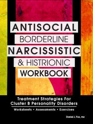 کتاب Antisocial, Borderline, Narcissistic and Histrionic Workbook (کاربرگ درمان اختلالات ضداجتماعی، مرزی، خودشیفته و نمایشی) نسخه انگلیسی PDF