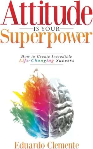 کتاب Attitude Is Your Superpower (نگرش ابرقدرت توست) نسخه انگلیسی PDF | ادواردو کلمنته