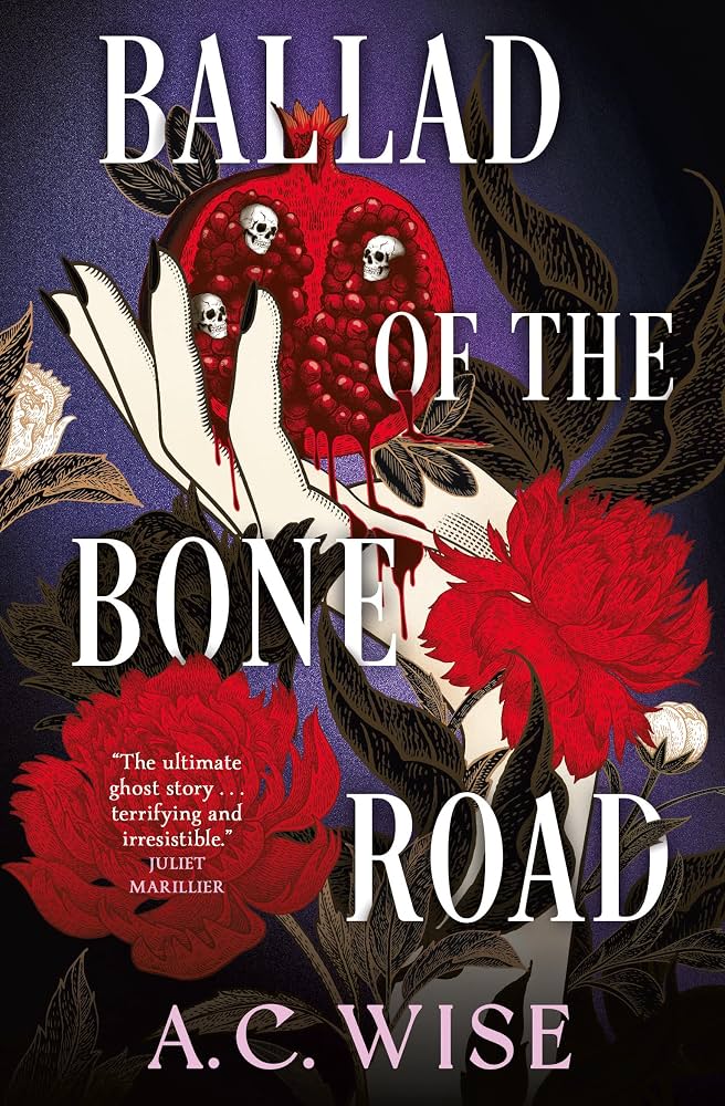 کتاب Ballad of the Bone Road (تصنیف جاده استخوان) نسخه انگلیسی PDF | A. C. Wise کتاب Ballad of the Bone Road (تصنیف جاده استخوان) نسخه انگلیسی PDF | A. C. Wise