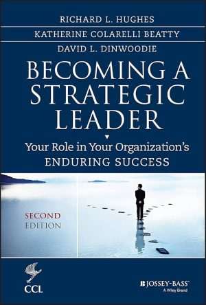 کتاب Becoming a Strategic Leader (تبدیل شدن به یک رهبر استراتژیک) نسخه انگلیسی PDF | ریچارد ال. هیوز و کاترین کولارلی