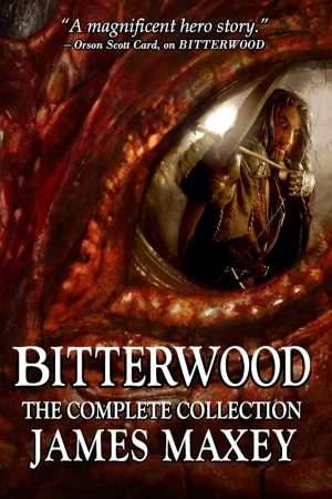کتاب Bitterwood: The Complete Collection (مجموعه کامل بیتر‌وود) نسخه انگلیسی PDF | James Maxey