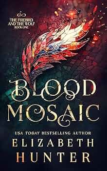 کتاب Blood Mosaic: The Firebird and the Wolf Book 1 (موزاییک خون: مرغ آتشین و گرگ، جلد ۱) نسخه انگلیسی PDF | Elizabeth Hunter (الیزابت هانتر)